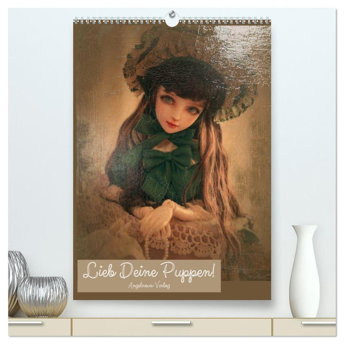 Lieb deine Puppen! (CALVENDO Premium Wandkalender 2027)