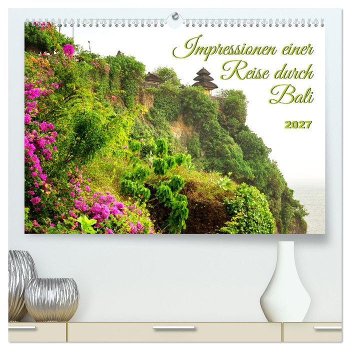 Impressionen einer Reise durch Bali (CALVENDO Premium Wandkalender 2027)