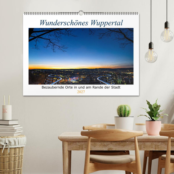 Wunderschönes Wuppertal - Bezaubernde Orte in und am Rande der Stadt (CALVENDO Wandkalender 2027)