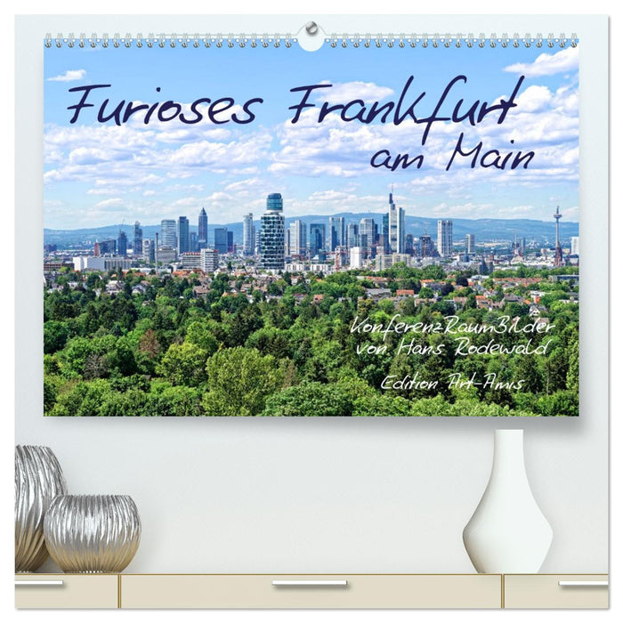 Furioses Frankfurt am Main (CALVENDO Premium Wandkalender 2027)