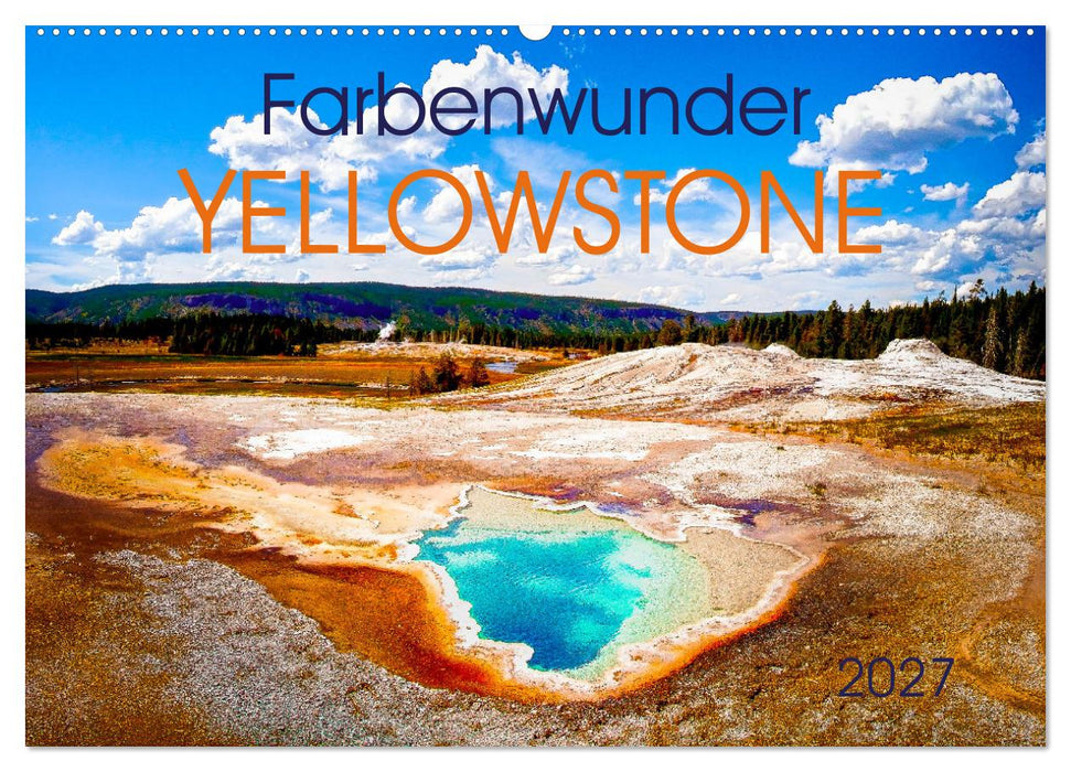 Farbenwunder Yellowstone (CALVENDO Wandkalender 2027)