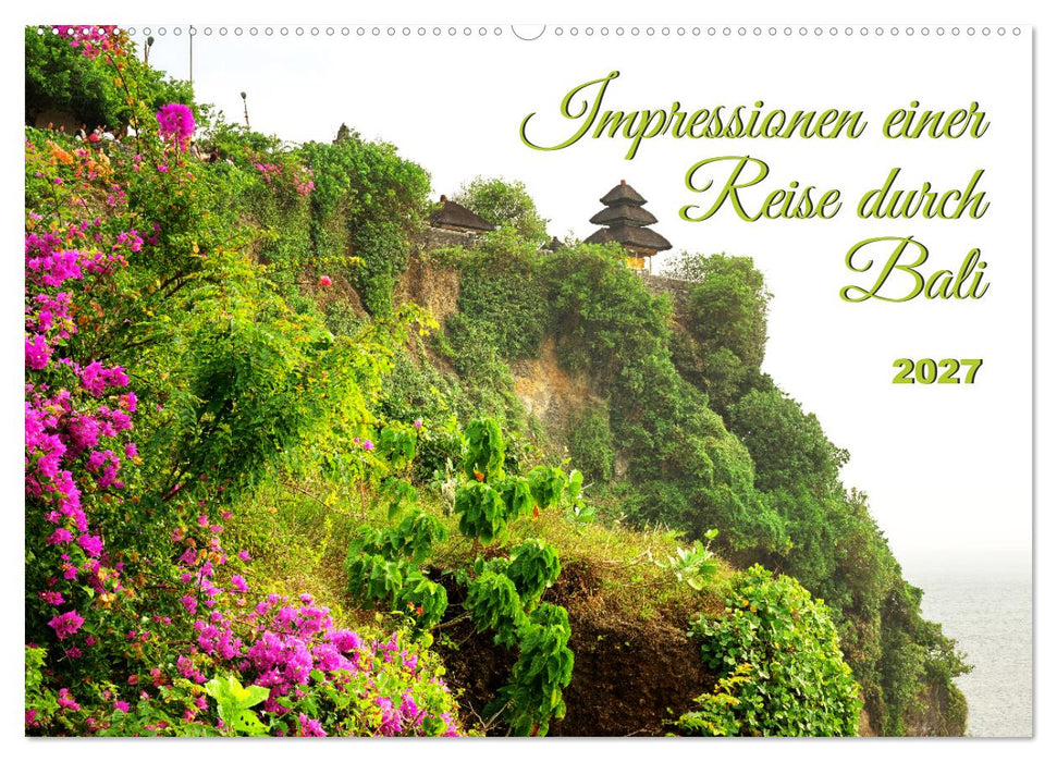 Impressionen einer Reise durch Bali (CALVENDO Wandkalender 2027)