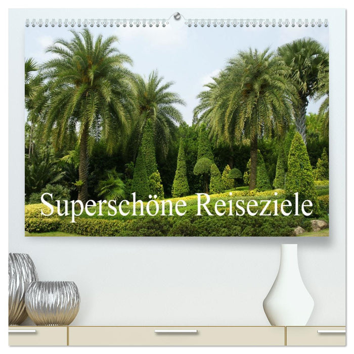 Superschöne Reiseziele (CALVENDO Premium Wandkalender 2027)