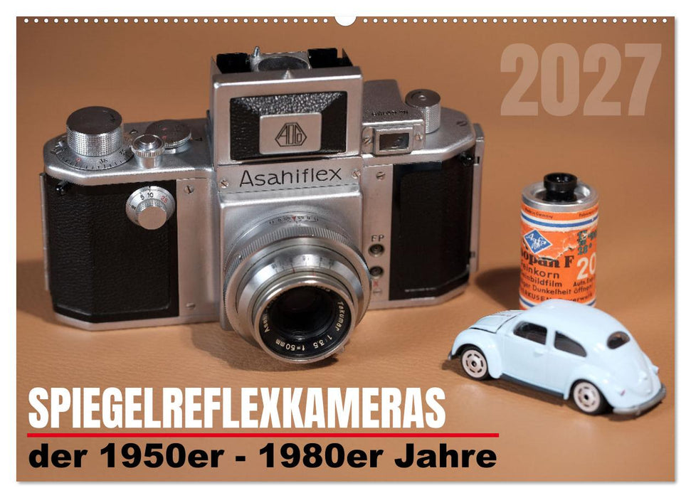 Spiegelreflexkameras der 1950er-1980er Jahre (CALVENDO Wandkalender 2027)