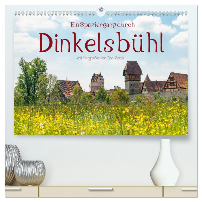 Ein Spaziergang durch Dinkelsbühl (CALVENDO Premium Wandkalender 2027)