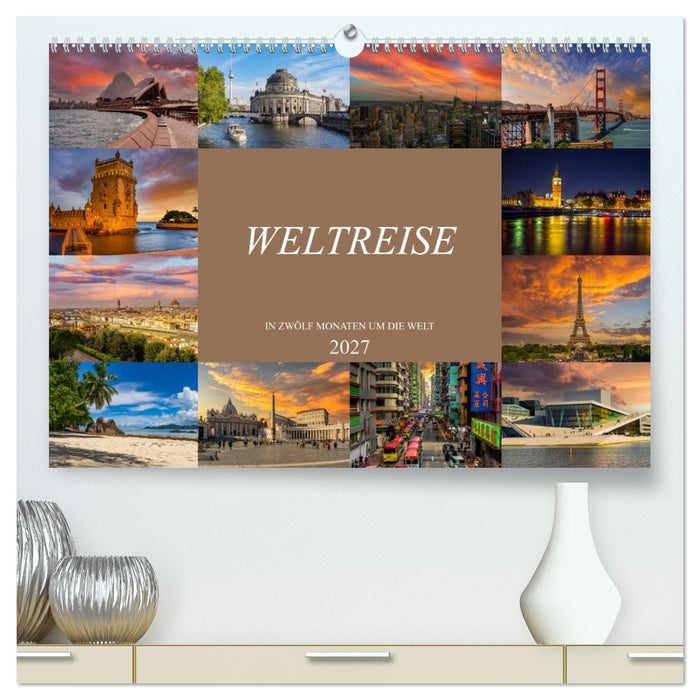 Weltreise - In zwölf Monaten um die Welt (CALVENDO Premium Wandkalender 2027)