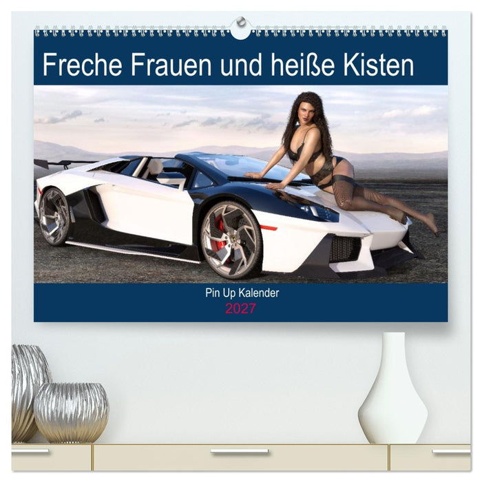 Freche Frauen und heiße Kisten (CALVENDO Premium Wandkalender 2027)
