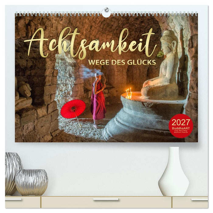 ACHTSAMKEIT - Wege des Glücks (CALVENDO Premium Wandkalender 2027)