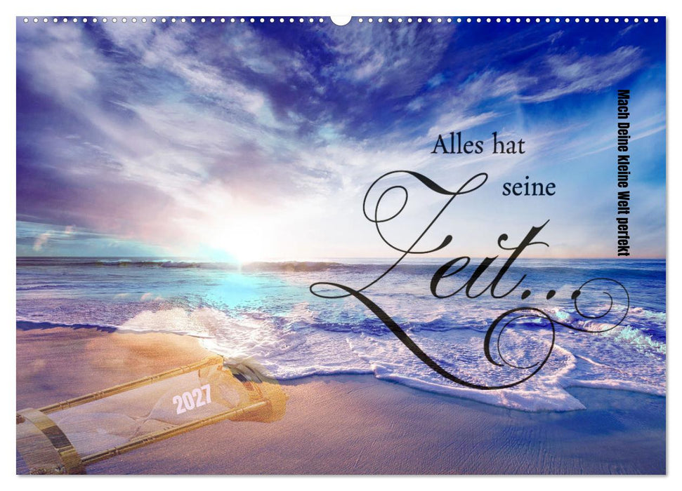 Alles hat seine Zeit - Mach Deine kleine Welt perfekt (CALVENDO Wandkalender 2027)