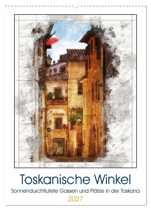 Toskanische Winkel (CALVENDO Wandkalender 2027)