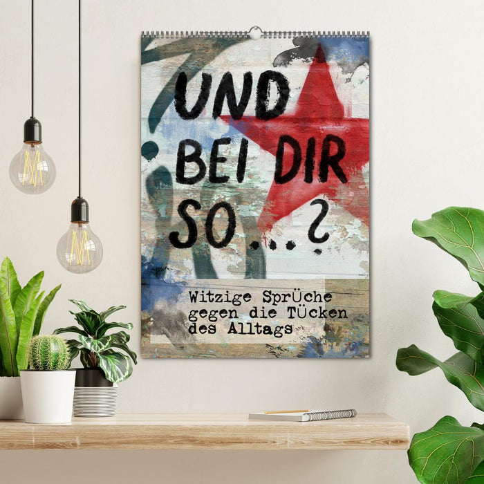 Und bei dir so...? Witzige Sprüche gegen die Tücken des Alltags (CALVENDO Wandkalender 2027)