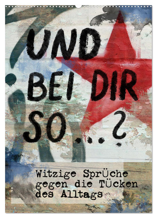 Und bei dir so...? Witzige Sprüche gegen die Tücken des Alltags (CALVENDO Wandkalender 2027)