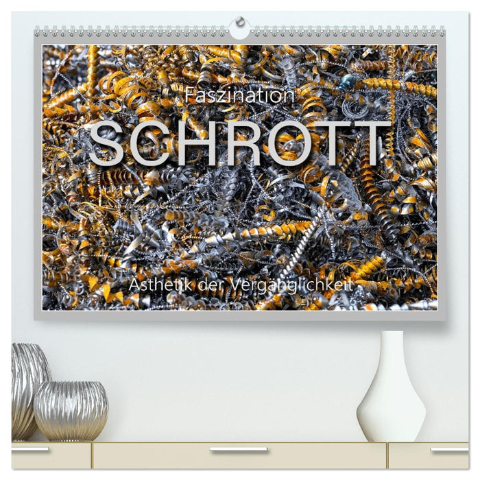 Faszination Schrott (CALVENDO Premium Wandkalender 2027)