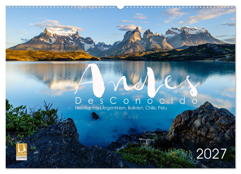 Andes Desconocido, Unbekannte Landschaften der Anden (CALVENDO Wandkalender 2027)