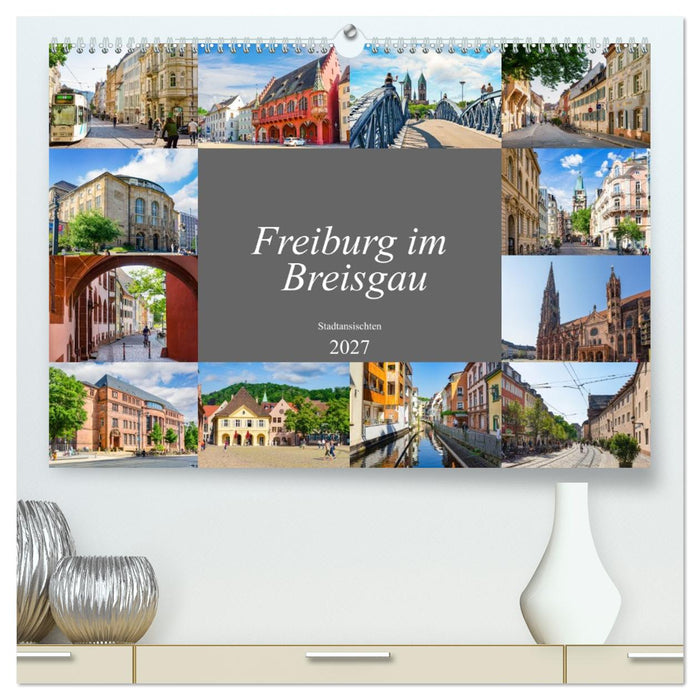 Freiburg im Breisgau Impressionen (CALVENDO Premium Wandkalender 2027)
