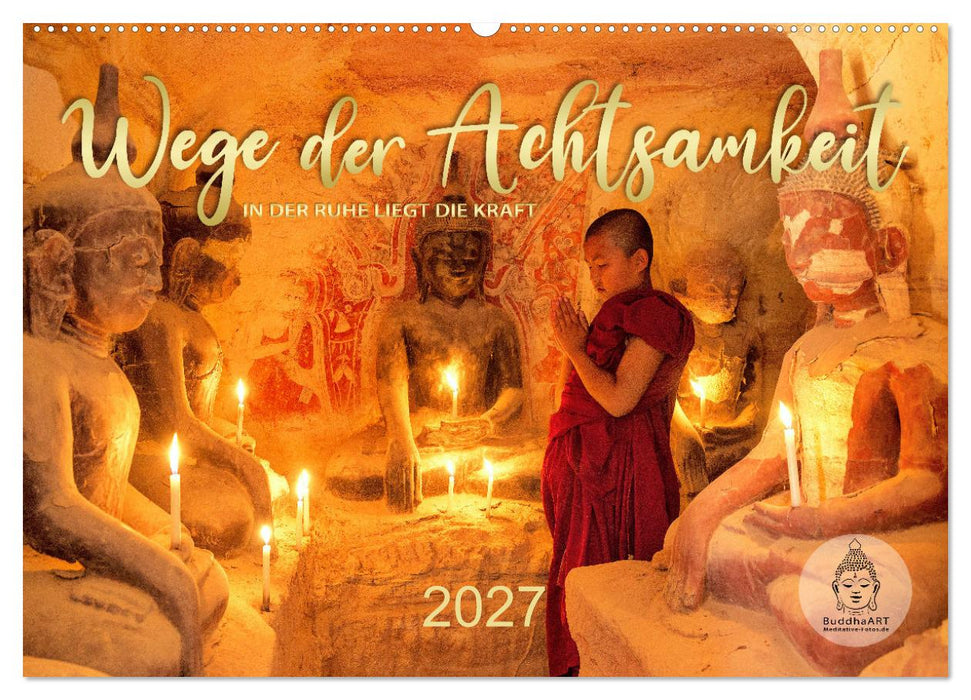 Wege der Achtsamkeit - In der Ruhe liegt die Kraft (CALVENDO Wandkalender 2027)
