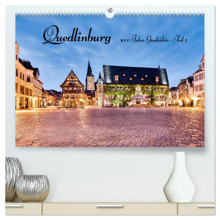 Quedlinburg-1000 Jahre Geschichte (Teil 2) (CALVENDO Premium Wandkalender 2027)