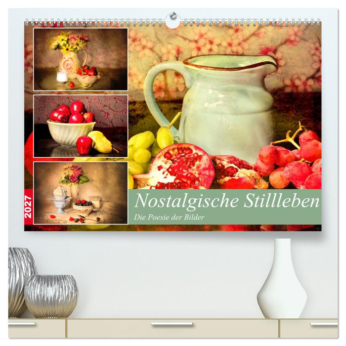 Nostalgische Stillleben. Die Poesie der Bilder (CALVENDO Premium Wandkalender 2027)