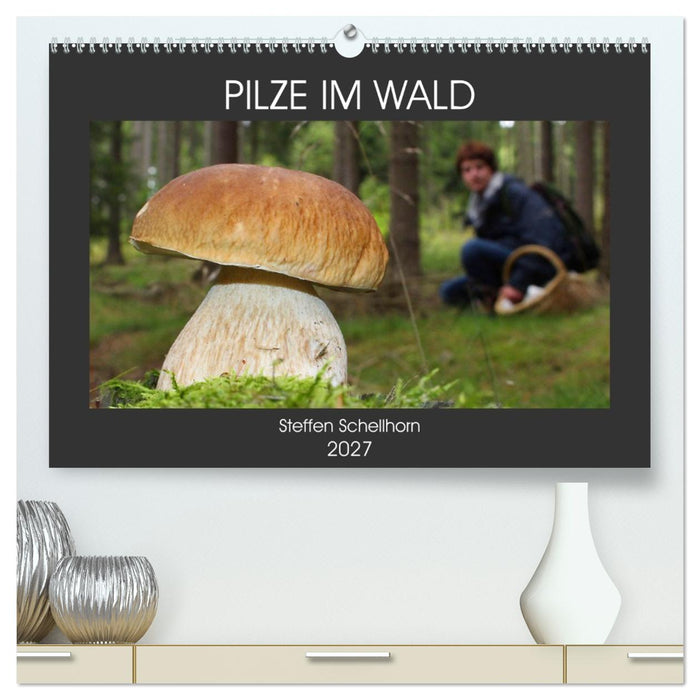 PILZE IM WALD (CALVENDO Premium Wandkalender 2027)