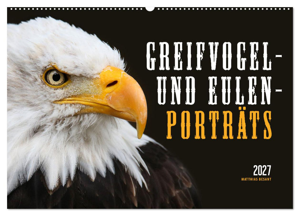 GREIFVOGEL- UND EULENPORTRÄTS (CALVENDO Wandkalender 2027)