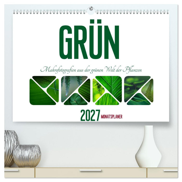 Grün Makrofotografien aus der grünen Welt der Pflanzen als Monatsplaner (CALVENDO Premium Wandkalender 2027)