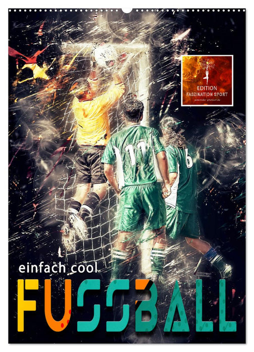 Fussball - einfach cool (CALVENDO Wandkalender 2027)