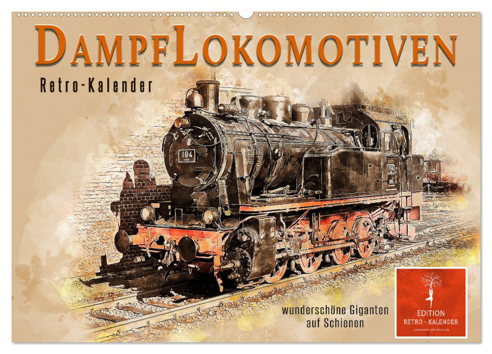 Dampflokomotiven - wunderschöne Giganten auf Schienen (CALVENDO Wandkalender 2027)