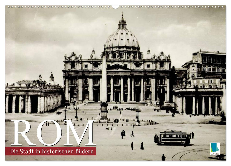 Rom: die Stadt in historischen Bildern (CALVENDO Wandkalender 2027)