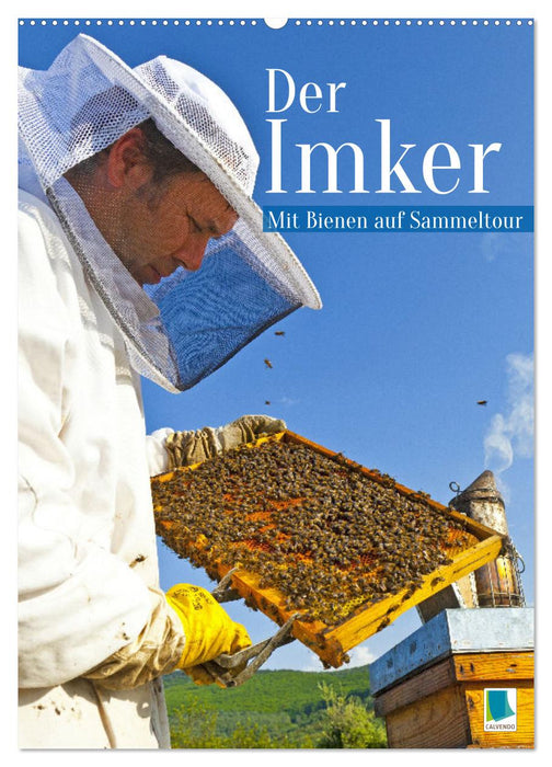 Der Imker: Mit Bienen auf Sammeltour (CALVENDO Wandkalender 2027)