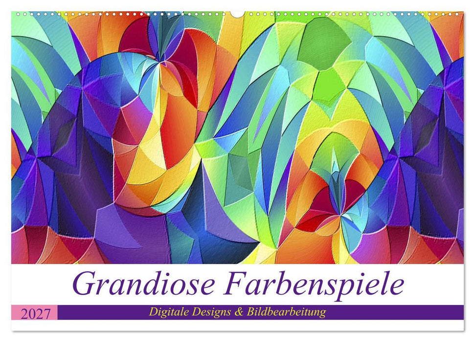Grandiose Farbenspiele (CALVENDO Wandkalender 2027)