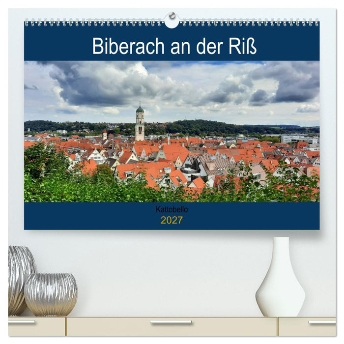 Biberach an der Riß (CALVENDO Premium Wandkalender 2027)