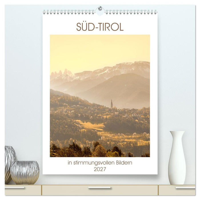 Süd-Tirol in stimmungsvollen Bildern (CALVENDO Premium Wandkalender 2027)