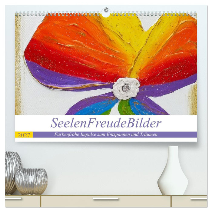 SeelenFreudeBilder - Farbenfrohe Impulse zum Entspannen und Träumen (CALVENDO Premium Wandkalender 2027)