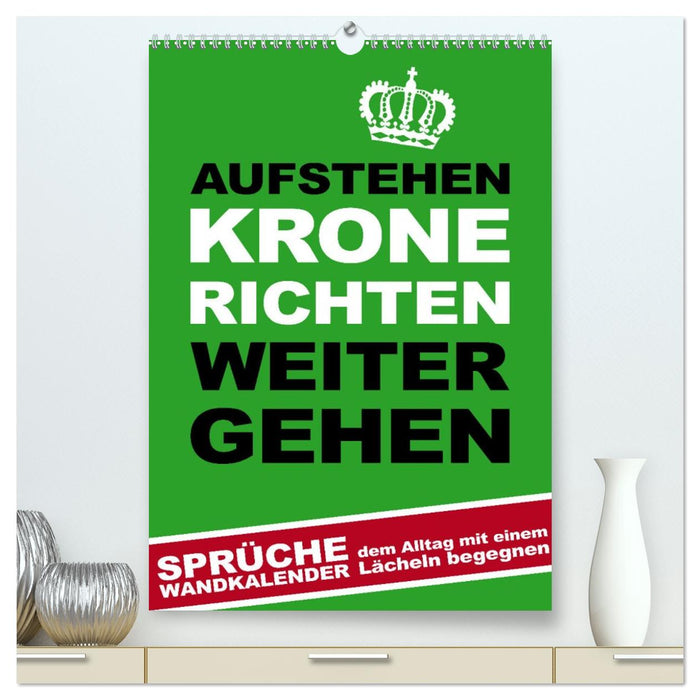 Aufstehen, Krone richten, weitergehen (CALVENDO Premium Wandkalender 2027)