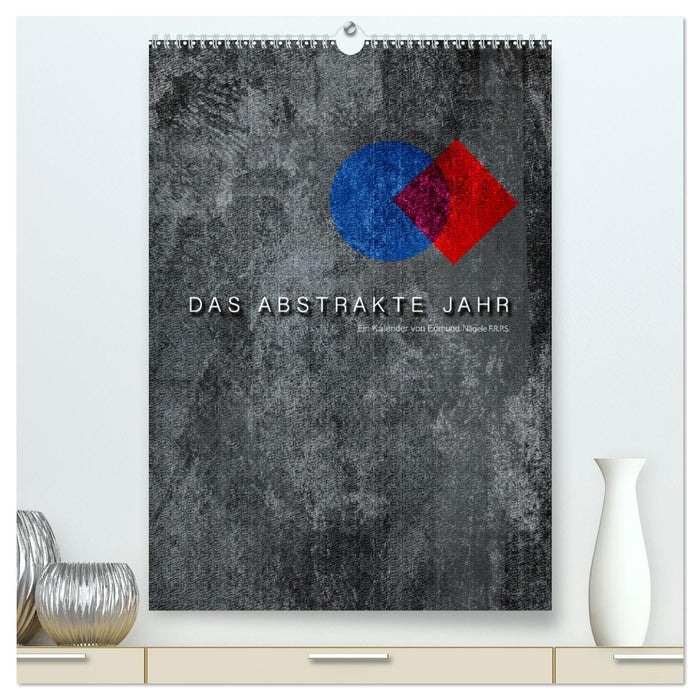Das Abstrakte Jahr (CALVENDO Premium Wandkalender 2027)