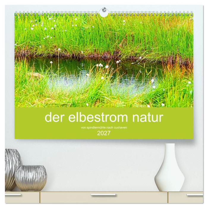 der elbestrom natur (CALVENDO Premium Wandkalender 2027)
