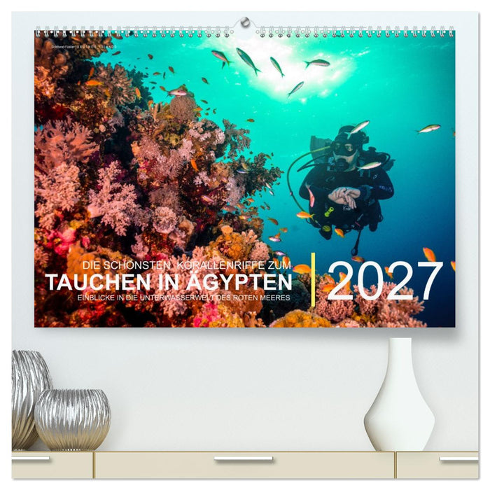 Die schönsten Korallenriffe zum Tauchen in Ägypten (CALVENDO Premium Wandkalender 2027)