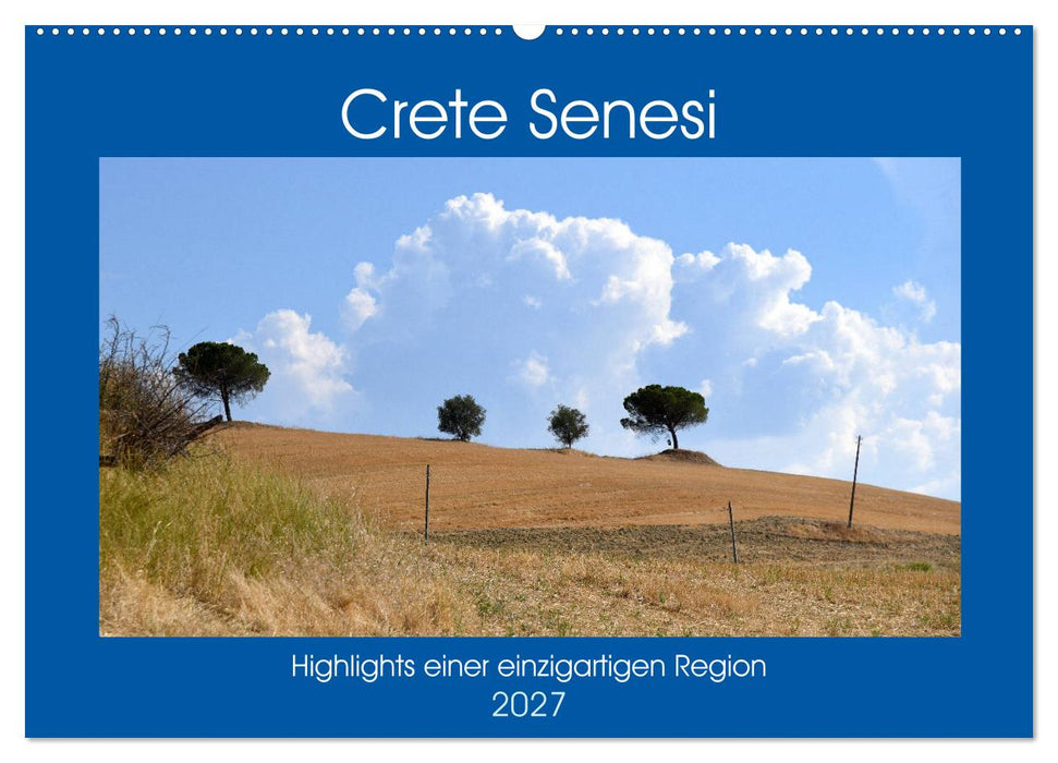 Crete Senesi - Highlights einer einzigartigen Region (CALVENDO Wandkalender 2027)