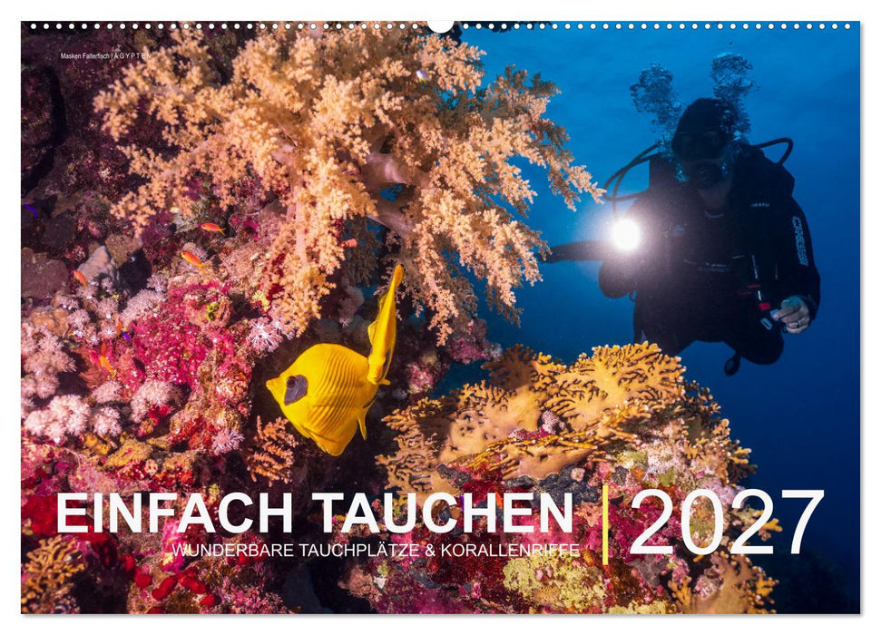 Einfach Tauchen - Wunderbare Tauchplätze und Korallenriffe (CALVENDO Wandkalender 2027)