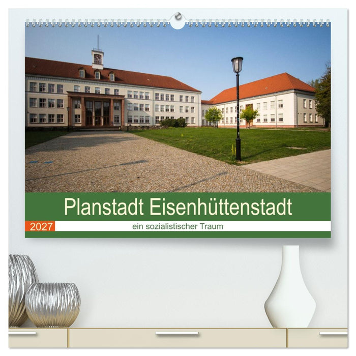 Planstadt Eisenhüttenstadt - ein sozialistischer Traum (CALVENDO Premium Wandkalender 2027)