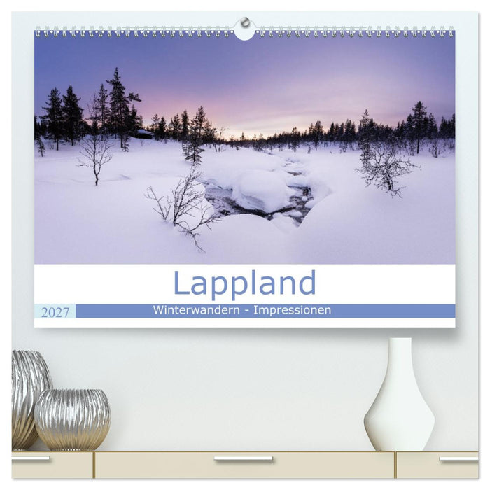 Lappland - Winterwandern Impressionen (CALVENDO Premium Wandkalender 2027)