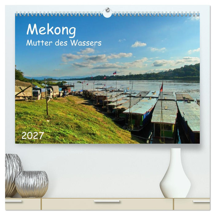 Mekong, Mutter des Wassers (CALVENDO Premium Wandkalender 2027)