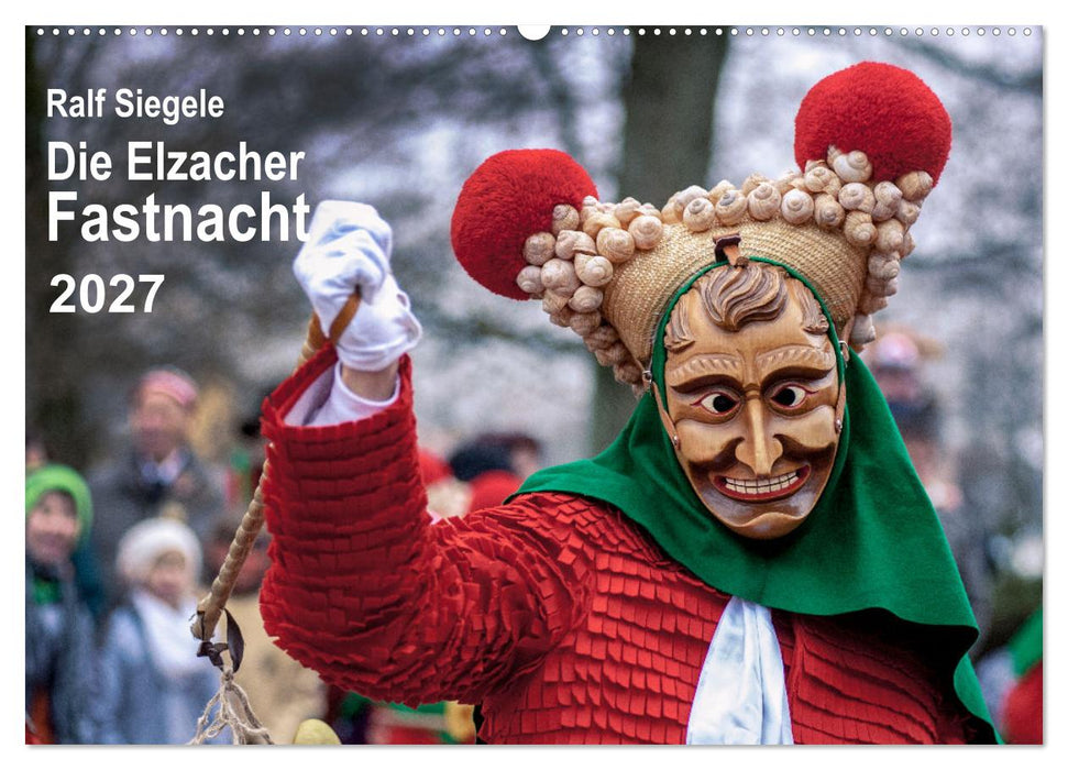 Die Elzacher Fastnacht (CALVENDO Wandkalender 2027)