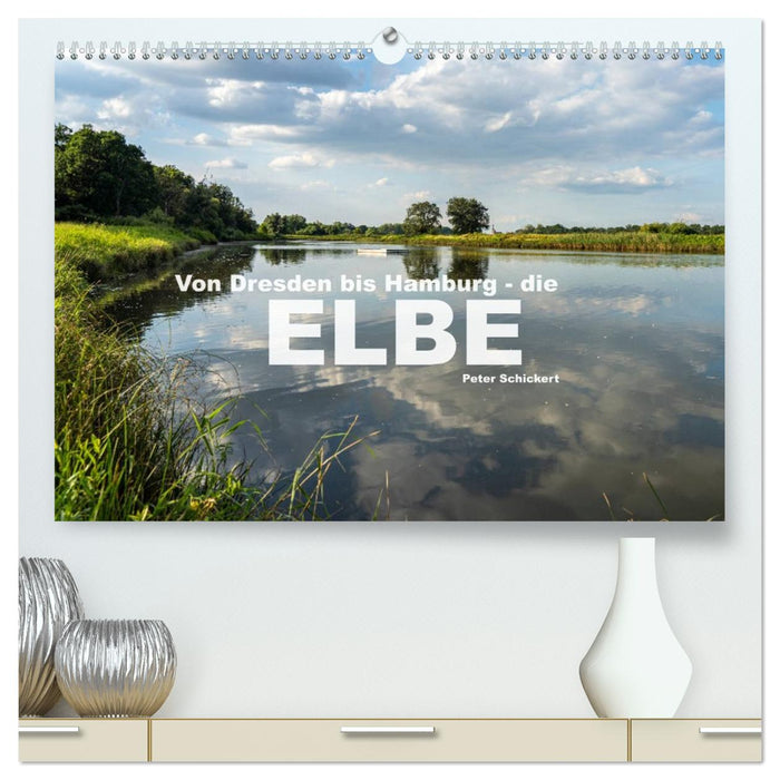 Von Dresden bis Hamburg - die Elbe. (CALVENDO Premium Wandkalender 2027)