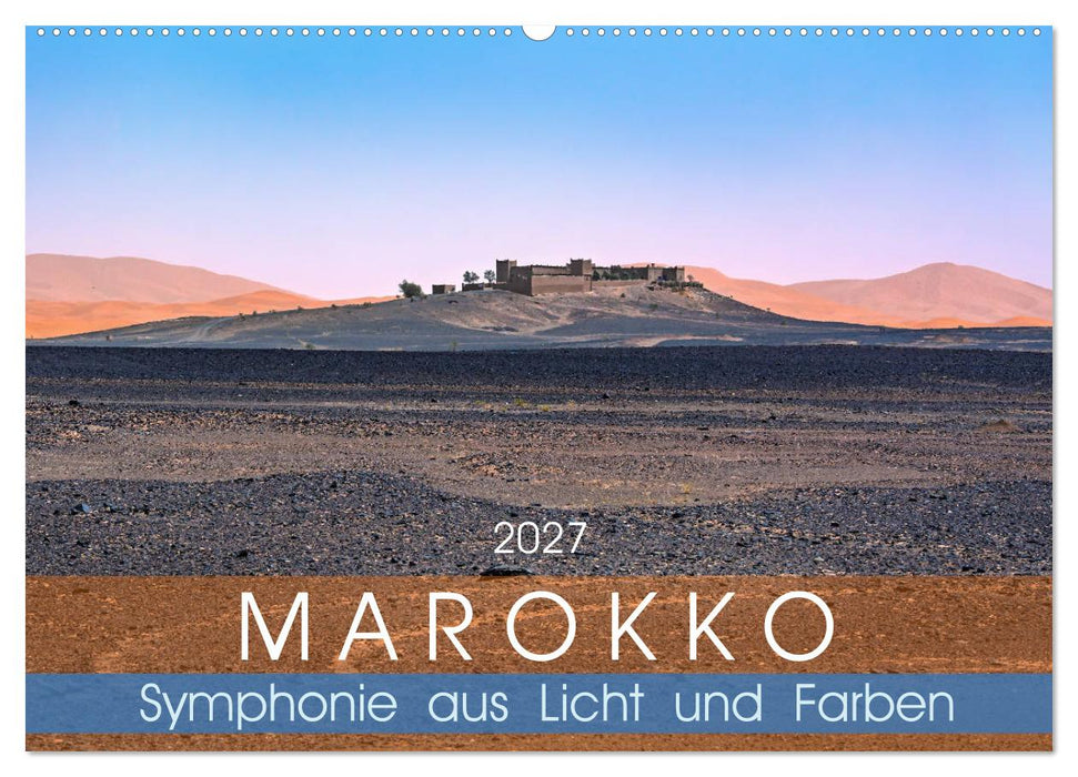 Marokko – Symphonie aus Licht und Farben (CALVENDO Wandkalender 2027)