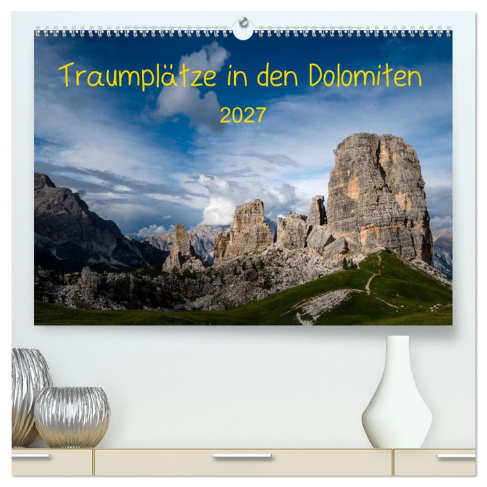 Traumplätze in den Dolomiten (CALVENDO Premium Wandkalender 2027)