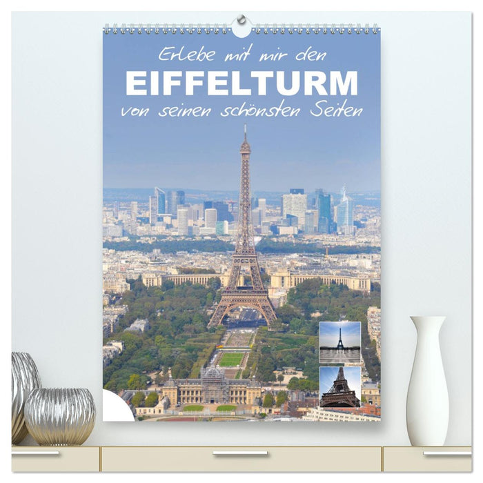 Erlebe mit mir den Eiffelturm von seinen schönsten Seiten (CALVENDO Premium Wandkalender 2027)