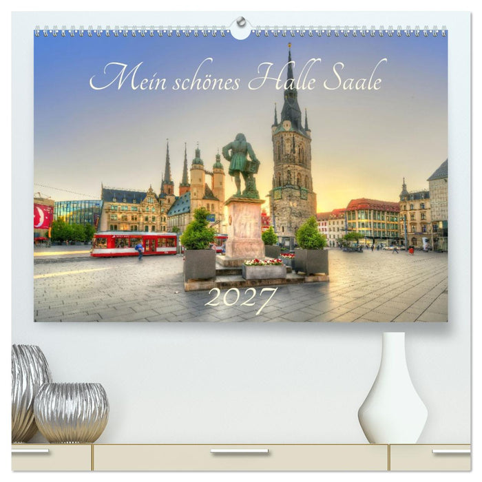 Mein schönes Halle Saale 2027 (CALVENDO Premium Wandkalender 2027)