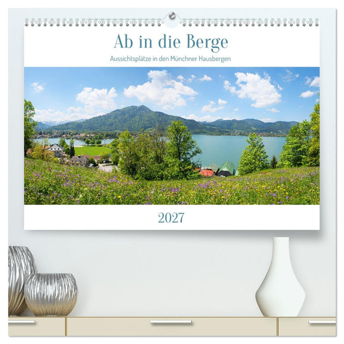 Ab in die Berge - Aussichtsplätze in den Münchner Hausbergen (CALVENDO Premium Wandkalender 2027)