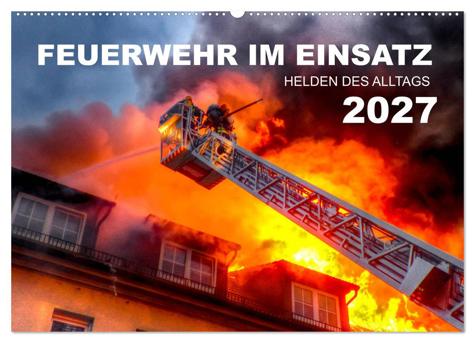 FEUERWEHR IM EINSATZ (CALVENDO Wandkalender 2027)